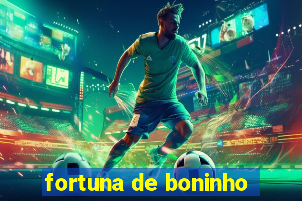 fortuna de boninho